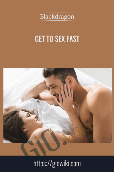 Get to Sex Fast - Blackdragon