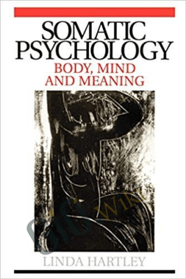 Somatic Psychology: Body, Mind and Meaning – Unda Hartley