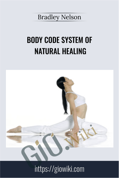Body Code System of Natural Healing - Bradley Nelson