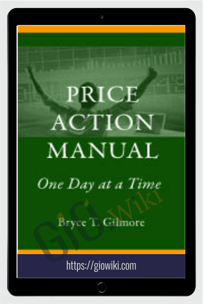 The Price Action Manual, 2nd Ed 2008 - Bryce Gilmore