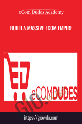 Build a massive eCom Empire – eCom Dudes Academy