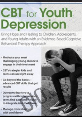CBT for Youth Depression: Bring Hope and Healing to Children, Adolescents, and Young Adults with an Evidence-Based Cognitive Behavioral Therapy Approach - David M. Pratt
