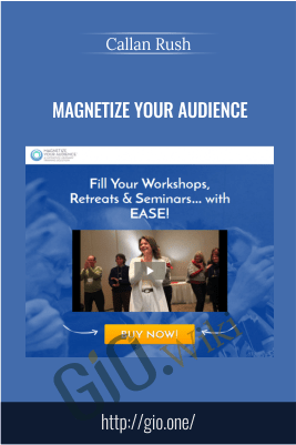 Magnetize Your Audience – Callan Rush