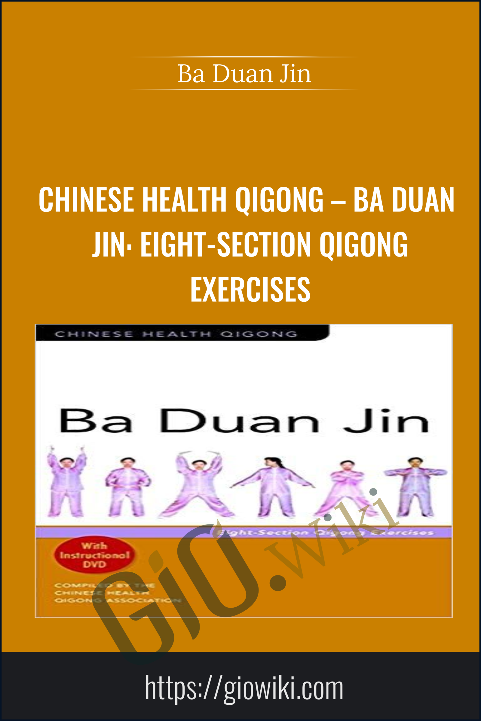Chinese Health Qigong – Ba Duan Jin: Eight-Section Qigong Exercises - Ba Duan Jin