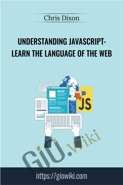 Understanding Javascript: Learn the language of the web - Chris Dixon