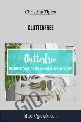 Clutterfree - Christina Tiplea