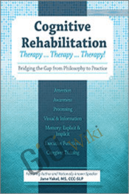 Cognitive Rehabilitation: Therapy ... Therapy ... Therapy!!! - Jane Yakel