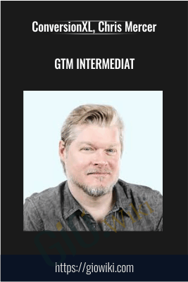 GTM Intermediat - ConversionXL, Chris Mercer