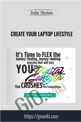 Create Your Laptop Lifestyle - Julie Stoian