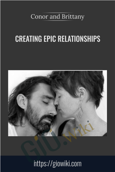 Creating Epic Relationships - Conor and Brittany