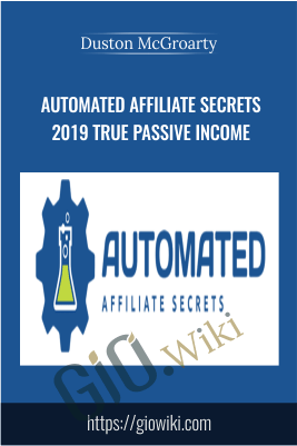 Automated Affiliate Secrets 2019 True Passive Income – Duston McGroarty