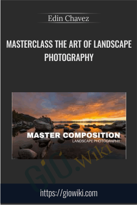 Masterclass The Art of Landscape Photography - Edin Chavez