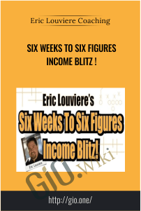 Six Weeks to Six Figures Income Blitz! – Eric Louviere Coaching