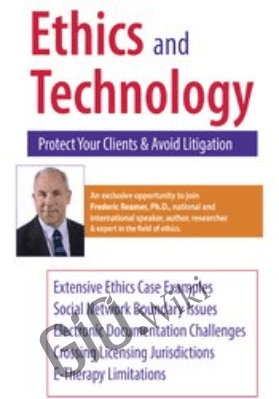 Ethics and Technology: Protect Your Clients and Avoid Litigation - Frederic Reamer