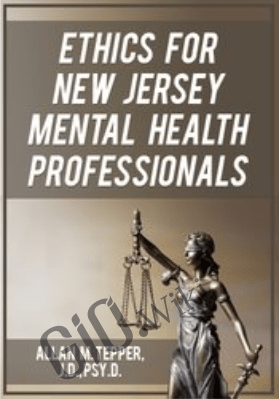 Ethics for New Jersey Mental Health Professionals - Allan M Tepper