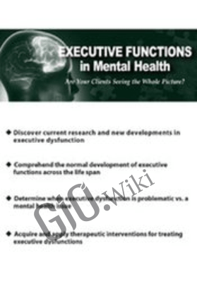 Executive Functions in Mental Health: Are Your Clients Seeing the Whole Picture? - Jay Carter