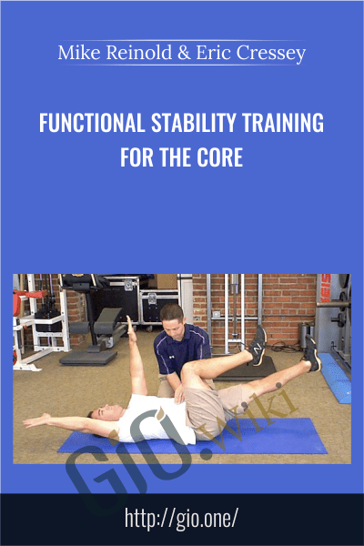 Functional Stability Training for the Core – Mike Reinold & Eric Cressey
