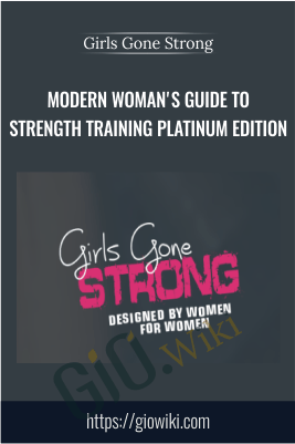 Modern Woman's Guide to Strength Training Platinum Edition - Girls Gone Strong