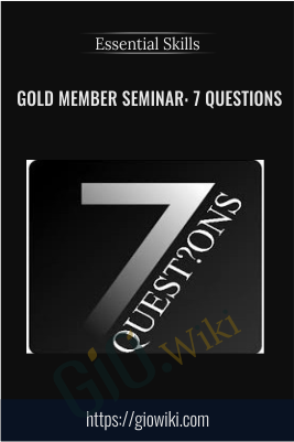 Gold Member Seminar: 7 Questions - Essential Skills
