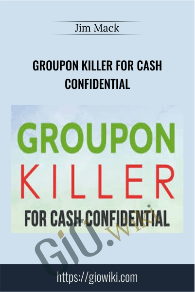 Groupon Killer For Cash Confidential - Jim Mack