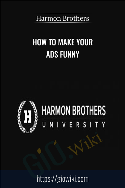 How To Make Your Ads Funny – Harmon Brothers