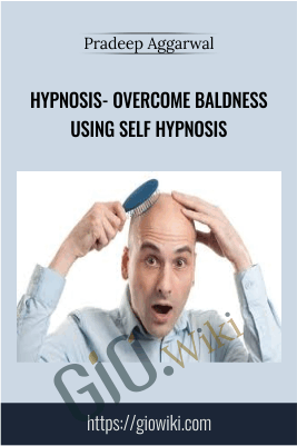 Hypnosis - Overcome Baldness Using Self Hypnosis - Pradeep Aggarwal