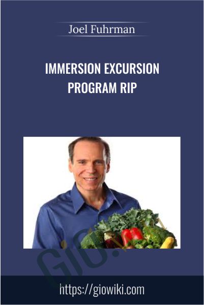 Immersion Excursion Program Rip - Joel Fuhrman