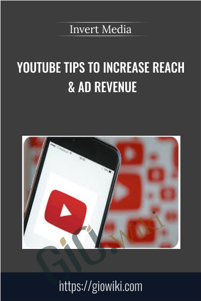 YouTube Tips to Increase Reach & Ad Revenue - Invert Media