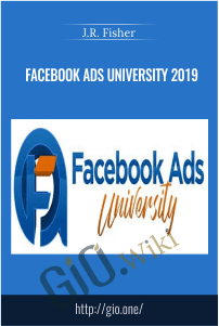 Facebook Ads University 2019 – J.R. Fisher