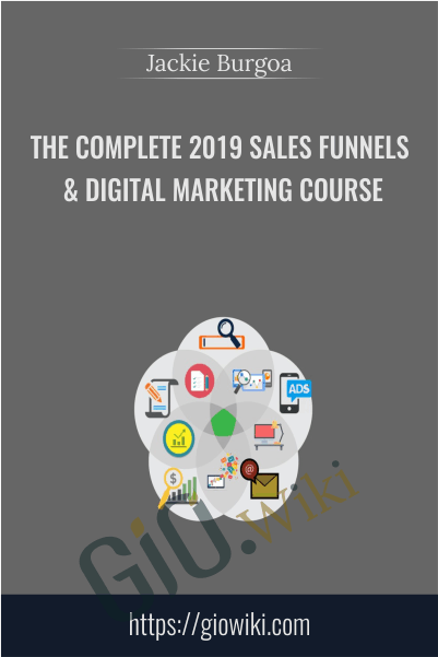 The Complete 2019 Sales Funnels & Digital Marketing Course - Jackie Burgoa