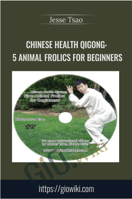 Chinese Health Qigong: 5 Animal Frolics for Beginners - Jesse Tsao