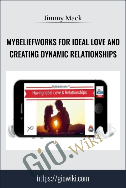 MyBeliefworks for Ideal Love and Creating Dynamic Relationships - Jimmy Mack