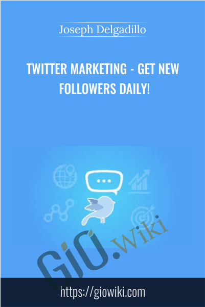 Twitter Marketing - Get New Followers Daily! - Joseph Delgadillo