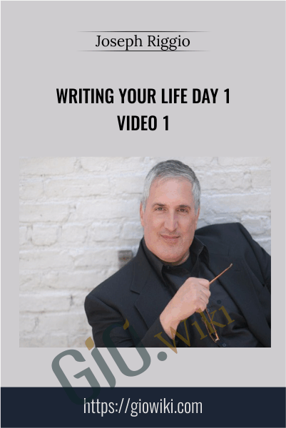 Writing Your Life Day 1 Video 1 - Joseph Riggio