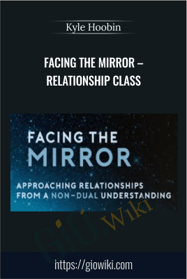 Facing The Mirror – Relationship Class – Kyle Hoobin