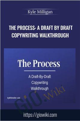 The Process: A Draft By Draft Copywriting Walkthrough - Kyle Milligan