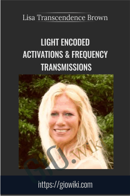 Light Encoded Activations & Frequency Transmissions - Lisa Transcendence Brown