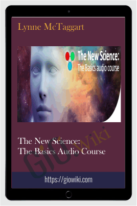 The New Science: The Basics Audio Course - Lynne McTaggart