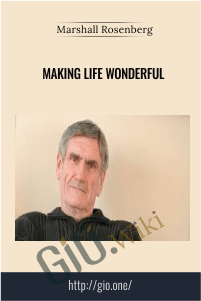 Making Life Wonderful – Marshall Rosenberg