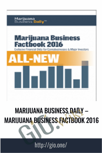 Marijuana Business Daily – Marijuana Business Factbook 2016 - Marijuana