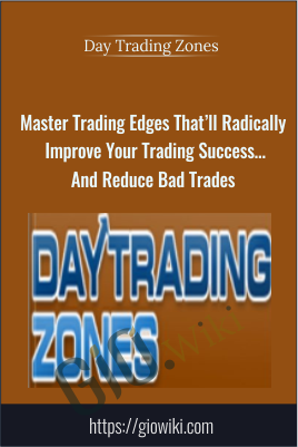 Master Trading Edges That’ll Radically Improve Your Trading Success…And Reduce Bad Trades - Day Trading Zones