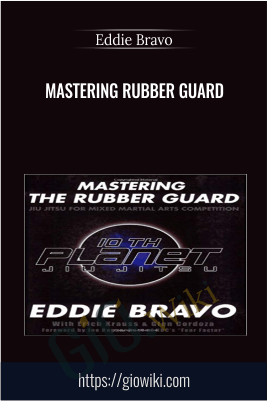 Mastering Rubber Guard - Eddie Bravo