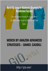 Merch By Amazon Advanced Strategies – Daniel Caudill
