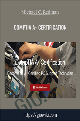 CompTIA A+ Certification - Michael C. Redman