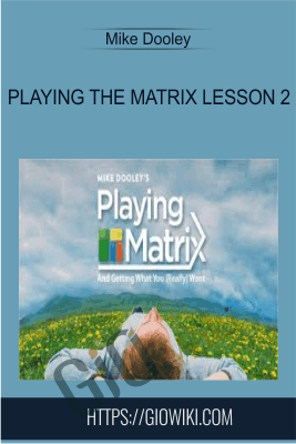 Playing the Matrix Lesson 2 - Mike Dooley