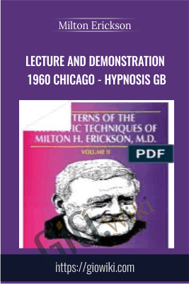Lecture and Demonstration 1960 Chicago - Hypnosis GB - Milton Erickson
