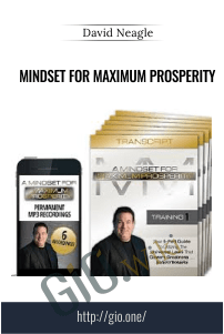 Mindset for Maximum Prosperity – David Neagle