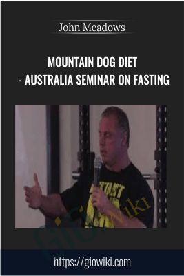 Mountain Dog Diet - Australia Seminar on Fasting - John Meadows (2018)