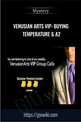 Venusian Arts VIP: Buying Temperature & A2 - Mystery