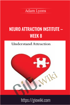 Neuro Attraction Institute – Week 8 - Adam Lyons